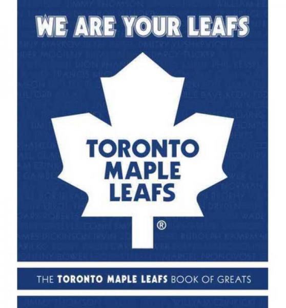 We Are Your Leafs  The Toronto Maple Leafs Book 