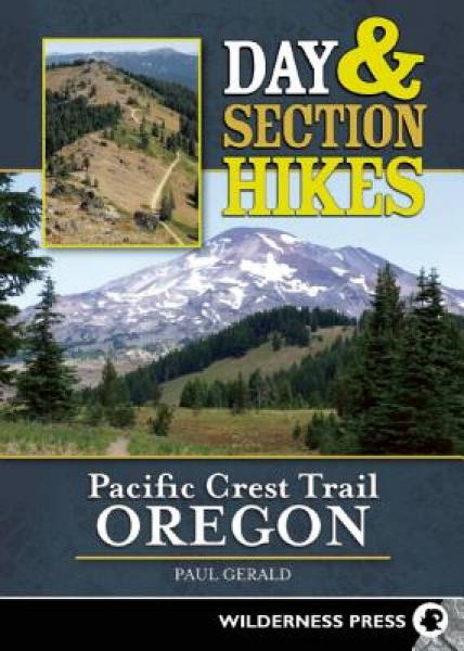 Day and Section Hikes Pacific Crest Trail: Oregon
