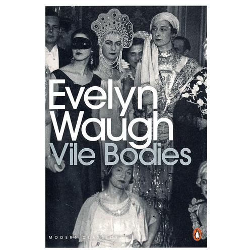 Vile Bodies (Penguin Modern Classics) 邪恶的躯体 (伊夫林-沃小说)