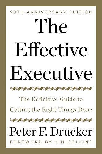The Effective Executive：The Definitive Guide to Getting the Right Things Done