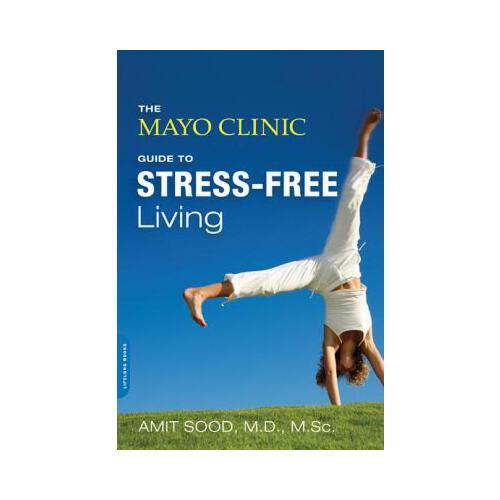 The Mayo Clinic Guide to Stress-Free Living