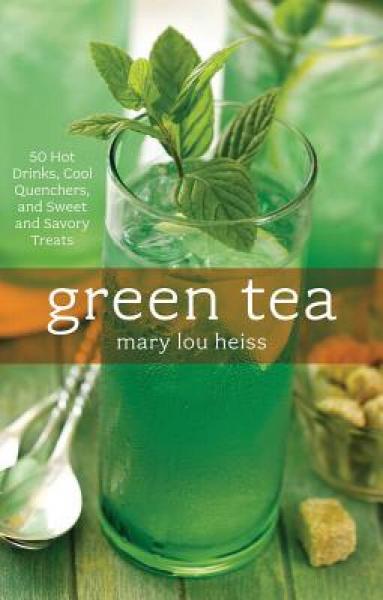 Green Tea: 50 Hot Drinks, Cool Quenchers, and Sweet and Savory Treats