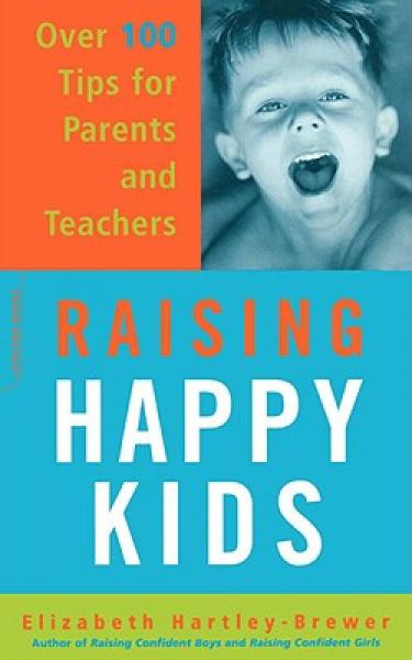 Raising Happy Kids: Over 100 Tips for Parents and Teachers