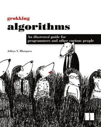 Grokking Algorithms：An illustrated guide for programmers and other curious people