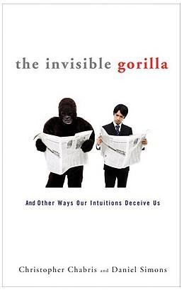 The Invisible Gorilla：And Other Ways Our Intuitions Deceive Us