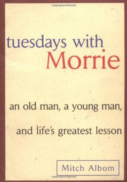 Tuesdays with Morrie  An Old Man, A Young Man an