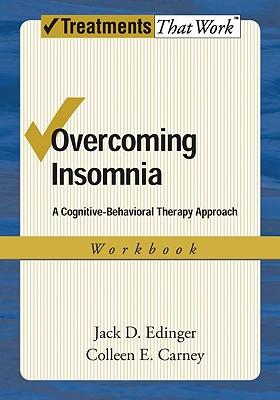 OvercomingInsomnia:ACognitive-BehavioralTherapyApproachWorkbook