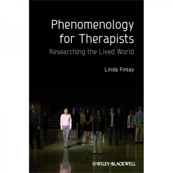 Phenomenology for Therapists: Researching the Lived World