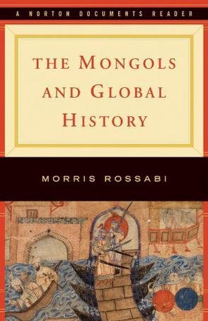 The Mongols and Global History：A Norton Documents Reader