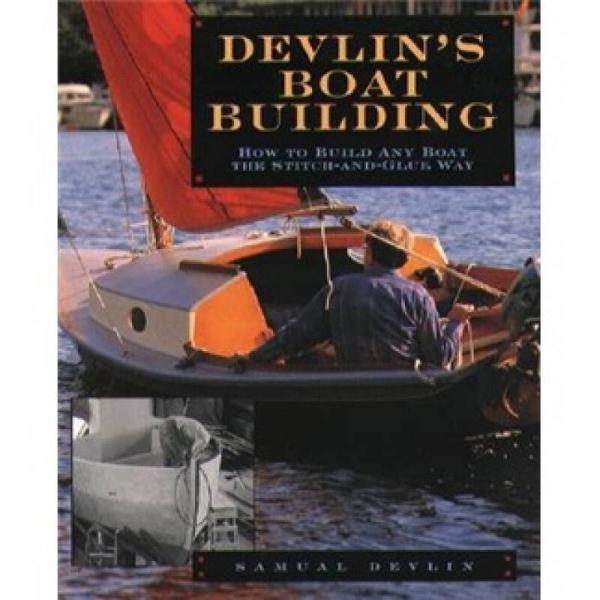 Devlin's Boatbuilding: How to Build Any Boat the Stitch-and-Glue Way