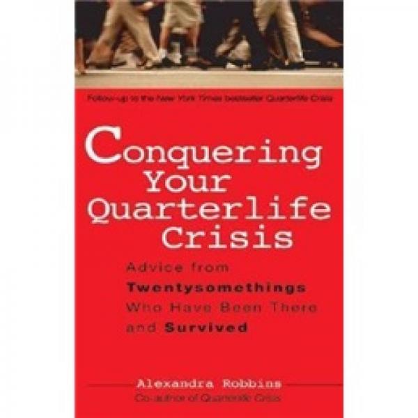 Conquering Your Quarterlife Crisis: Advice from Twentysomethings Who Have Been There and Survived