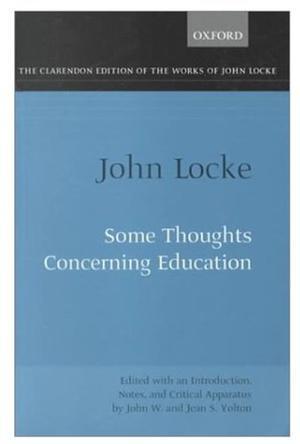 Some Thoughts Concerning Education (Clarendon Edition of the Works of John Locke)：Some Thoughts concerning Education