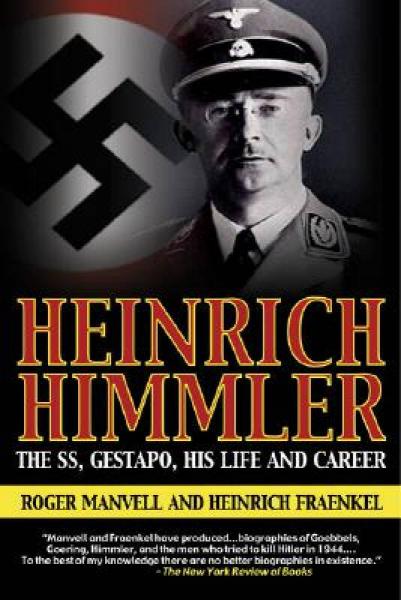 Heinrich Himmler: The Sinister Life of the Head of the SS and Gestapo