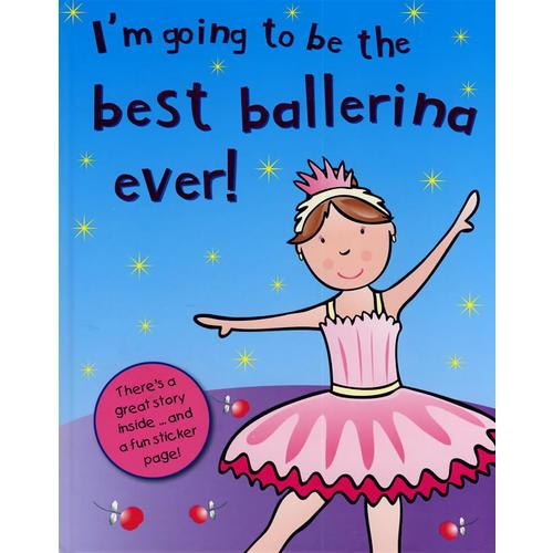 我要当最棒的芭蕾舞演员：I'm Going To be the Best Ever Ballerina