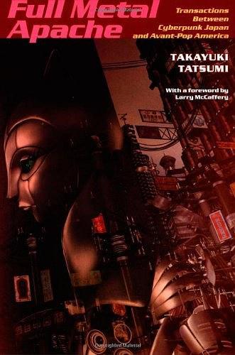 Full Metal Apache：Transactions Between Cyberpunk Japan and Avant-Pop America