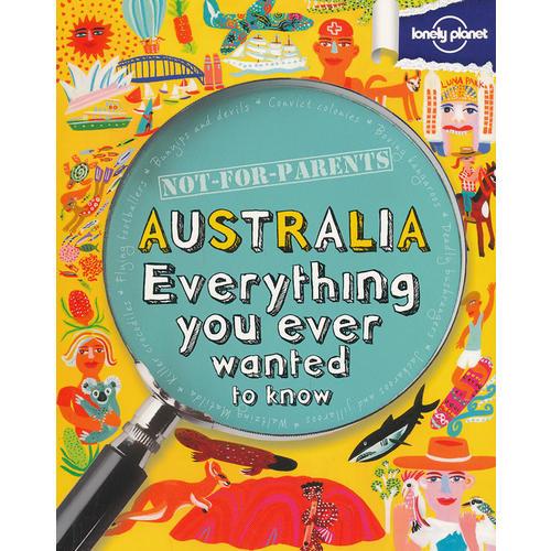 Not for Parents Australia: Everything You Ever Wanted to Know《孤独的星球：儿童畅游澳大利亚》