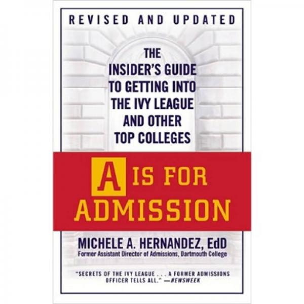 A Is for Admission：The Insider's Guide to Getting into the Ivy League and Other Top Colleges