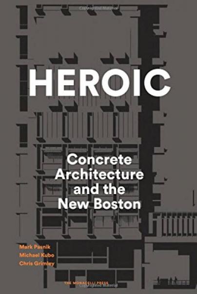 Heroic  Concrete Architecture and the New Boston