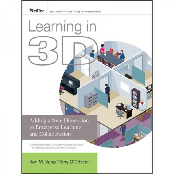 Learning in 3D: Adding a New Dimension to Enterprise Learning and Collaboration