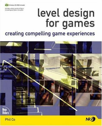 Level Design for Games：Creating Compelling Game Experiences (New Riders Games)