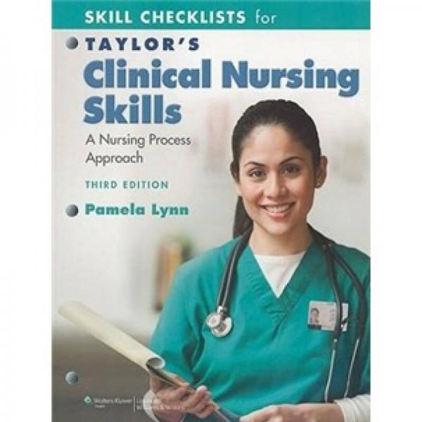 Skill Checklists for Taylor's Clinical Nursing Skills: A Nursing Process Approach