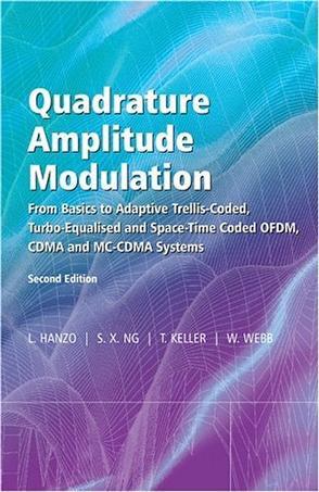 Quadrature Amplitude Modulation：From Basics to Adaptive Trellis-Coded, Turbo-Equalised and Space-Time Coded OFDM, CDMA and MC-CDMA Systems