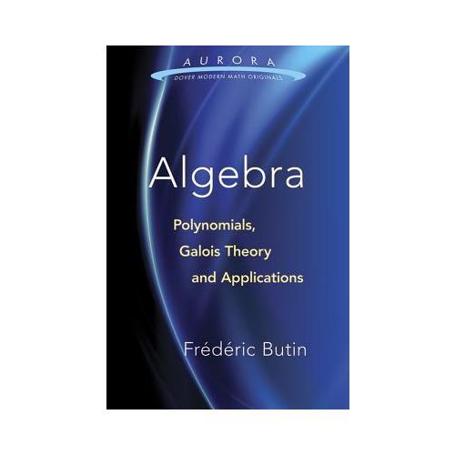 【预订】Algebra: Polynomials, Galois Theory and Applications