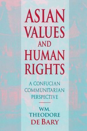 Asian Values and Human Rights：A Confucian Communitarian Perspective