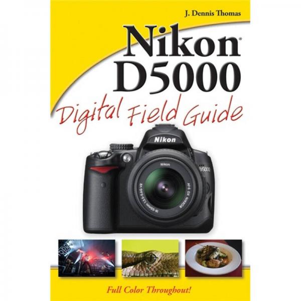 Nikon D5000 Digital Field Guide[Nikon D5000尼康數(shù)碼單反攝影手冊(cè)]