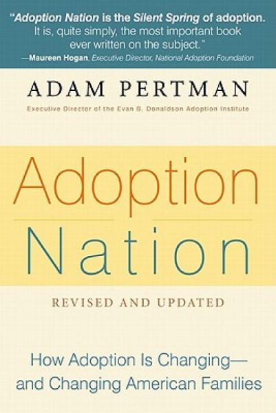 AdoptionNation:HowtheAdoptionRevolutionIsTransformingOurFamilies-AndAmerica