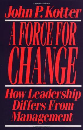 Force For Change：How Leadership Differs from Management