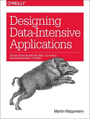 Designing Data-Intensive Applications：The Big Ideas Behind Reliable, Scalable, and Maintainable Systems