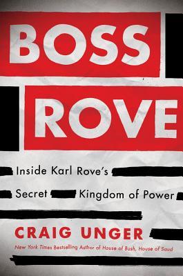 BossRove:InsideKarlRove'sSecretKingdomofPower