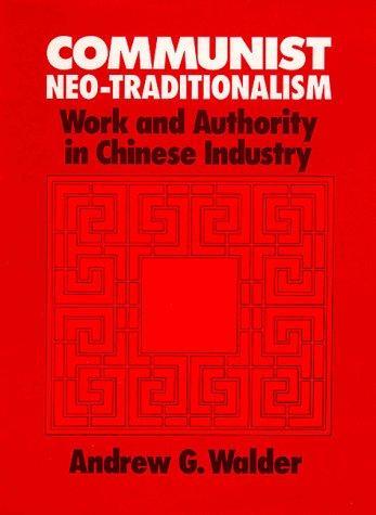 Communist Neo-traditionalism：Work and Authority in Chinese Industry
