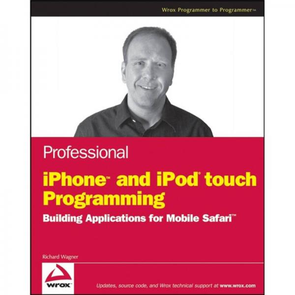 Professional iPhone and iPod touch Programming：Building Applications for Mobile Safari