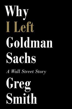 Why I Left Goldman Sachs：Why I Left Goldman Sachs