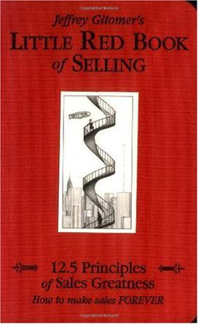 Little Red Book of Selling：12.5 Principles of Sales Greatness