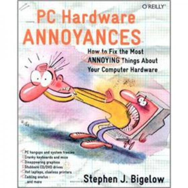 PC Hardware Annoyances: How to Fix the Most Annoying Things about Your Computer Hardware