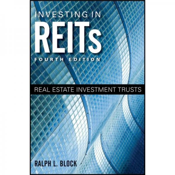 Investing in REITs: Real Estate Investment Trusts, 4th Edition 在房地产投资信托公司投资