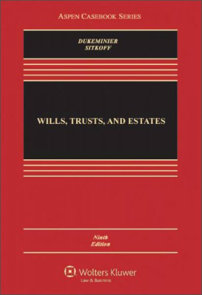 Wills, Trusts, and Estates (9th Edition) (Aspen Casebook)[遗嘱、信托及遗产(第九版)]