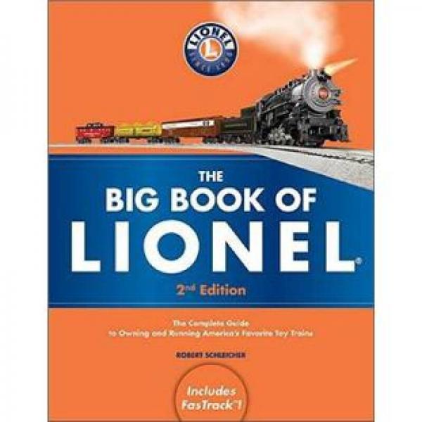 The Big Book of Lionel: The Complete Guide to Owning and Running America's Favorite Toy Trains