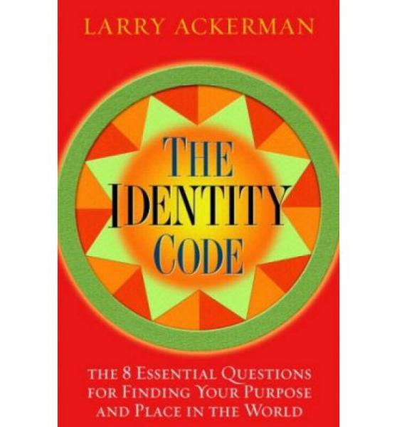 The Identity Code  The 8 Essential Questions for