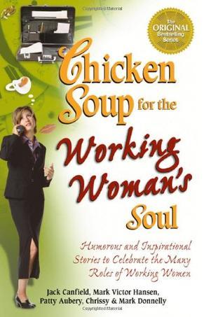 Chicken Soup for the Working Woman's Soul