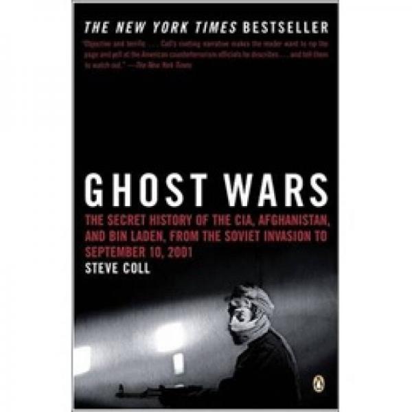 Ghost Wars：The Secret History of the CIA, Afghanistan, and Bin Laden, from the Soviet Invasion to September 10, 2001