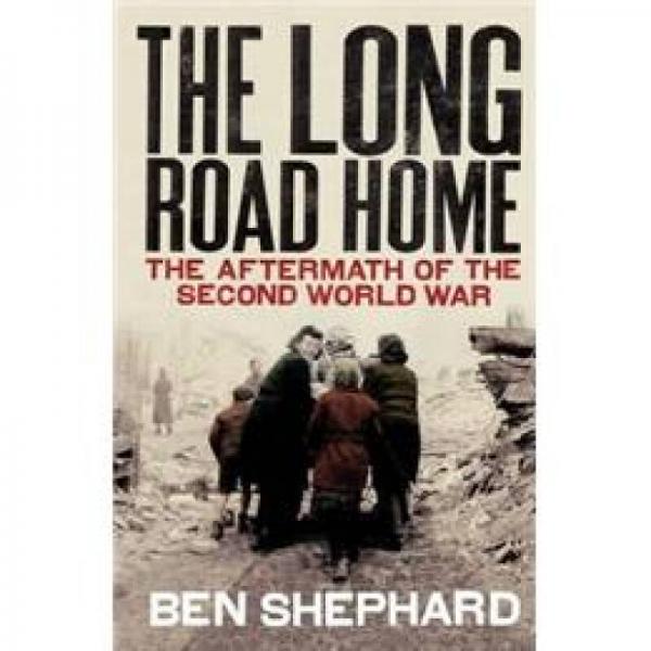Long Road Home: The Aftermath of the Second World War