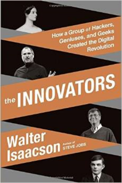 The Innovators：How a Group of Hackers, Geniuses, and Geeks Created the Digital Revolution