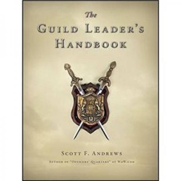 The Guild Leader's Handbook: Strategies and Guidance from a Battle Scarred MMO Veteran