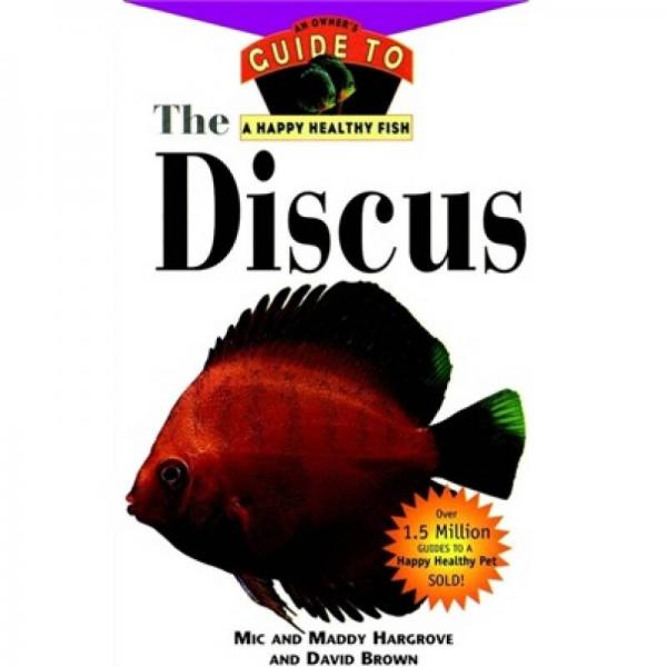 The Discus: An Owner's Guide to a Happy Healthy Fish