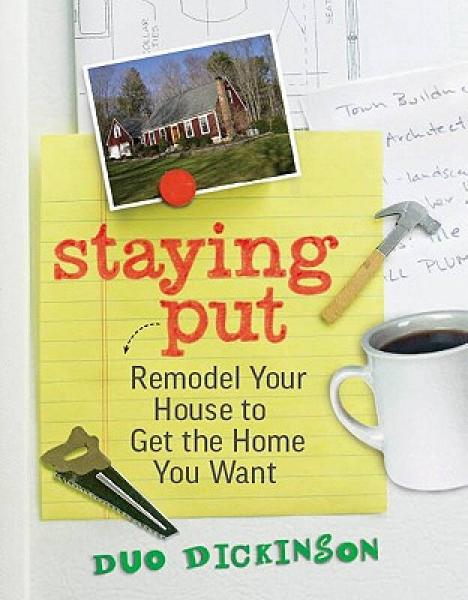 Staying Put: Remodel Your House to Get the Home You Want