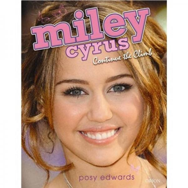 Miley Cyrus: Continue the Climb: Star of Hannah Montana  麥莉·賽勒斯